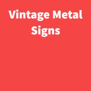 Vintage Metal Signs